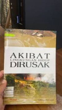 Akibat Lingkungan Hidup Dirusak
