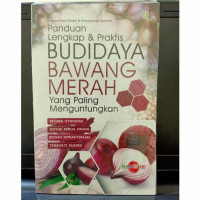 Panduan Lengkap & Praktis Budi Daya Bawang Merah yang paling Menguntungkan