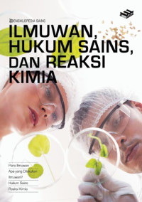 Image of Ensiklopedia Sains : Ilmuwan, Hukum Sains, dan Reaksi Kimia