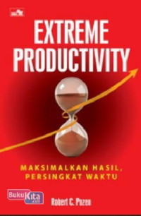 Extreme productivity : maksimalkan hasil, persingkat waktu