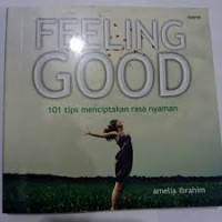 Feeling good : 101 tips menciptakan rasa nyaman