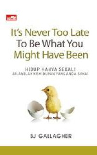 It's Never Too Late to be What You Might Have Been