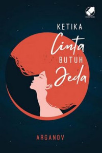 Image of Ketika Cinta Butuh Jeda