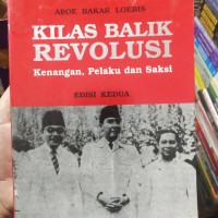 Kilas Balik Revolusi : Kenangan, Pelaku dan Saksi