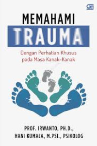 Memahami trauma : dengan perhatian khusus pada masa kanak-kanak