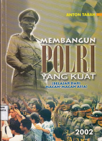 Membangun Polri yang kuat:  (belajar dari macan-macan Asia)