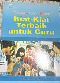 Mengajar Tanpa Bosan: Kiat-Kiat Terbaik untuk Guru