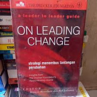 ON LEADING CHANGE:strategi menembus tantangan perubahan