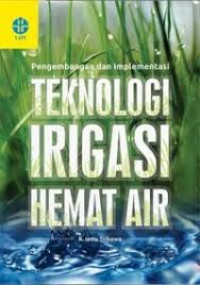 Pengembangan dan Implementasi: TEKNOLOGI IRIGASI HEMAT AIR