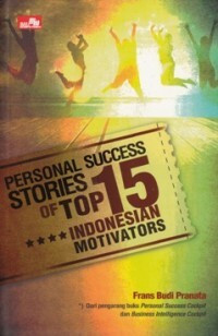 PERSONAL SUCCESS STORIES OF TOP 15 INDONESIAN MOTIVATORS