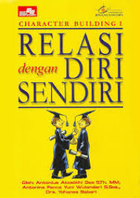 Relasi dengan Diri Sendiri : Character Building I