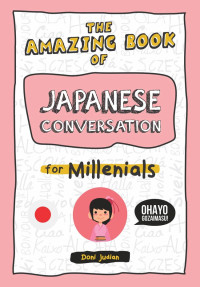 THE AMAZING BOOK OF JAPANESE CONVERSATION FOR MILLENIALS