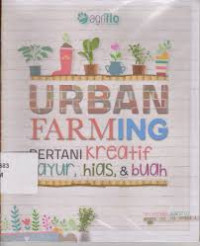 Urban Farming Bertani Kreatif Sayur, Hias, dan Buah