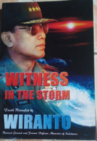 WITNESS IN THE STORM: A Memoir of an Army General (ret) Wiranto